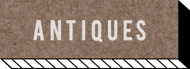 ANTIQUES